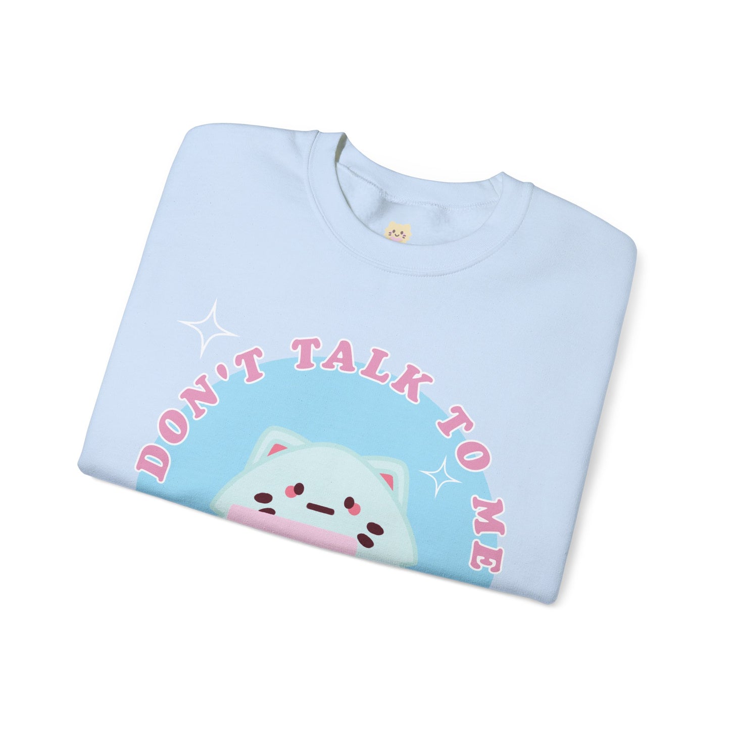 Don't Talk To Me Unisex Crewneck