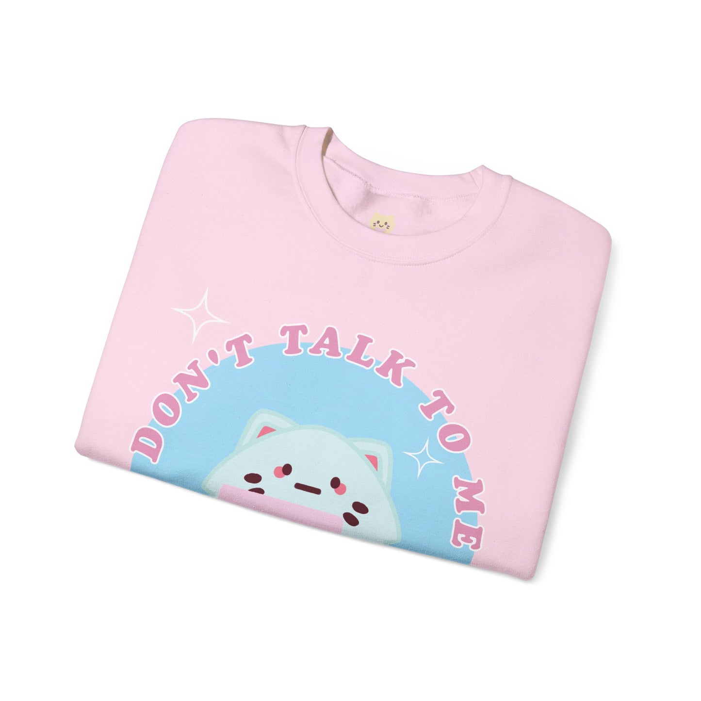 Don't Talk To Me Unisex Crewneck